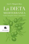 La dieta mediterranea. Come mangiare bene e stare bene