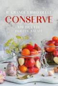 Il grande libro delle conserve. 170 ricette dolci e salate