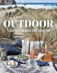 Outdoor. Vita e cucina all'aperto