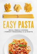 Easy pasta. Secca, fresca o ripiena. I formati tradizionali e le ricette