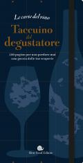 Le carte del vino. Taccuino del degustatore. 200 pagine per non perdere mai una goccia delle tue scoperte