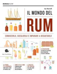 Il mondo del rum. Conoscerlo, sceglierlo, imparare a degustarlo