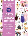 Vita coreana illustrata. Per sapere tutto sull'arte di vivere in Corea