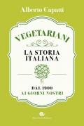 Vegetariani. La storia italiana dal 1900 ai giorni nostri. La storia italiana dal 1900 ai giorni nostri