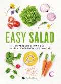 Easy salad. Di verdure e non solo. Insalate per tutte le stagioni