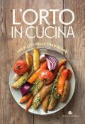 L'orto in cucina. 430 piatti della tradizione