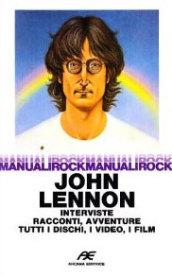 John Lennon. Interviste, racconti, avventure, dischi