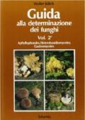 Guida alla determinazione dei funghi. 2.Aphyllophorales, Heterobasidiomycetes, Gastromycetes