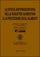 La difesa antiparassitaria nelle industrie alimentari e la protezione degli alimenti. Atti del 5º Simposio