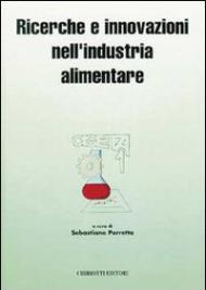 Ricerche e innovazioni nell'industria alimentare. Atti del 1º Congresso italiano di scienza e tecnologia degli alimenti