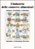 L'industria delle conserve alimentari. Scienza, tecnologia, evoluzione