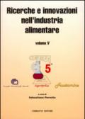 Ricerche e innovazioni nell'industria alimentare. Atti del 5º Congresso italiano di scienze a tecnologia degli alimenti