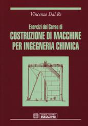 Esercizi del corso di costruzioni di macchine per ingegneria chimica