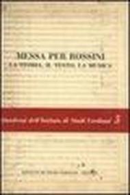 Messa per Rossini. La storia, il testo, la musica