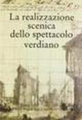 La realizzazione scenica dello spettacolo verdiano. Atti del Congresso internazionale di studi (Parma, 28-30 settembre 1994)