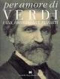«Per amore di Verdi» 1813-1901. Vita, immagini, ritratti