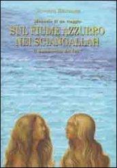 Sul fiume Azzurro nei Sciangallah. Il manoscritto del 1857. Memorie di un viaggio