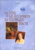 La vita e le scoperte di Edward Bach