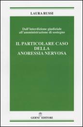 Dall'interdizione giudiziale all'amministrazione di sostegno. Il particolare caso della anoressia nervosa