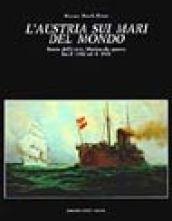 L'Austria sui mari del mondo. Storia dell'Imperiale Regia Marina da guerra tra il 1382 e il 1918