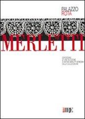 Merletti. Esposizione di una selezione di antichi merletti veneziani dalle collezioni Ire. Catalogo della mostra