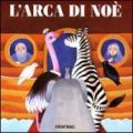 L'arca di Noè. Ediz. illustrata