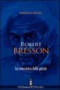 Robert Bresson. La meccanica della grazia