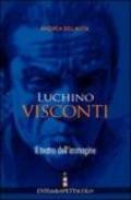 Luchino Visconti. Il teatro dell'immagine