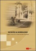 Incontro al neorealismo. Luoghi e visioni di un cinema pensato al presente