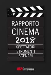 RAPPORTO CINEMA 2018. SPETTATORI, STRUMENTI, SCENARI