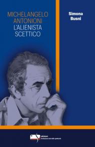 Michelangelo Antonioni. L'alienista scettico