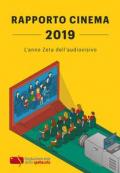 Rapporto cinema 2019. L'anno Zeta dell'audiovisivo