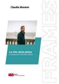 La vita viene prima. Il cinema di Francesco Bruni. Ediz. critica