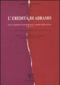 L'eredità di Abramo. «In te saranno benedetti tutti i popoli della terra»