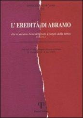 L'eredità di Abramo. «In te saranno benedetti tutti i popoli della terra»