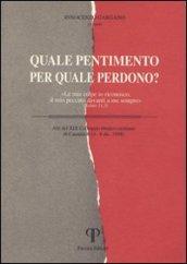 Quale pentimento per quale perdono? «Le mie colpe io riconosco, il mio peccato davanti a me sempre». Salmo 51, 5