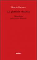 La giustizia virtuosa. Manualetto del detenuto dilettante