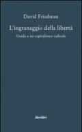 L'ingranaggio della libertà. Guida a un capitalismo radicale