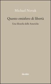 Questo emisfero di libertà. Una filosofia delle Americhe