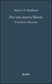 Per una nuova libertà. Il manifesto libertario