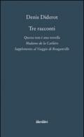 Tre racconti. Questa non è una novella-Madame de la Carlière-Supplemento al viaggio di Bouganville