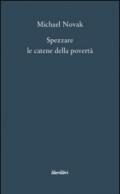 Spezzare le catene della povertà. Saggi sul personalismo economico