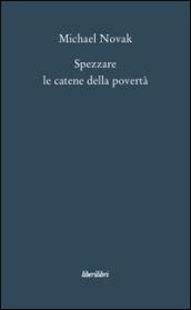 Spezzare le catene della povertà. Saggi sul personalismo economico