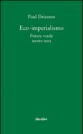 Eco-imperialismo. Potere verde, morte nera