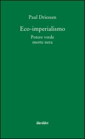 Eco-imperialismo. Potere verde, morte nera