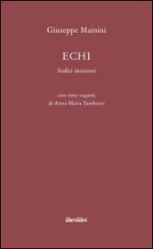 Echi. Sedici incisioni. Ediz. illustrata