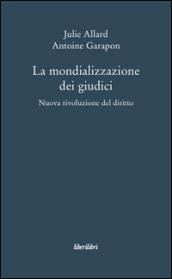 La mondializzazione dei giudici. Nuova rivoluzione el diritto