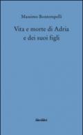 Vita e morte di Adria e dei suoi figli