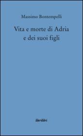 Vita e morte di Adria e dei suoi figli