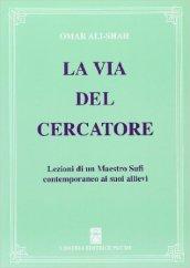 La via del cercatore. Lezioni di un maestro sufi contemporaneo ai suoi allievi